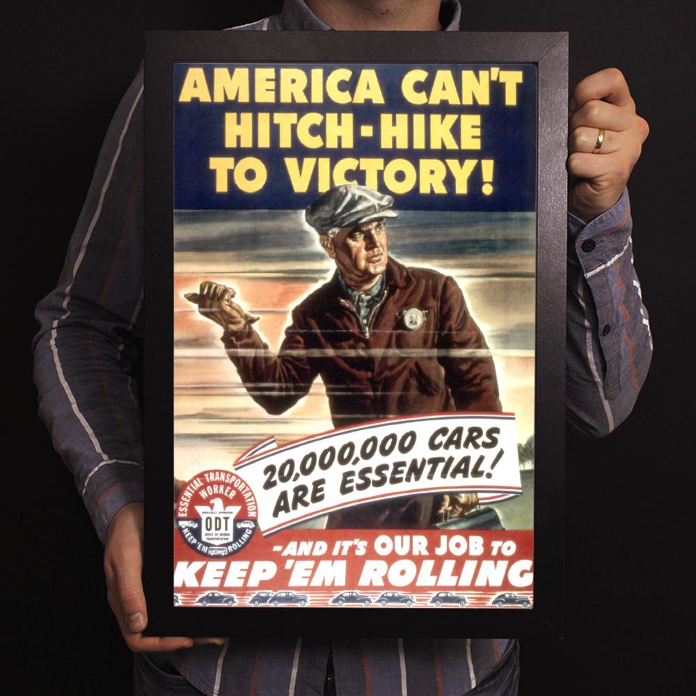 America Can't Hitch-Hike To Victory World War II Poster
